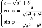 \begin{cases}c=\sqrt{a^2+b^2}\\\cos\,\varphi=\dfrac{a}{\sqrt{a^2+b^2}}\\\sin\,\varphi=\dfrac{b}{\sqrt{a^2+b^2}}\end{cases}
